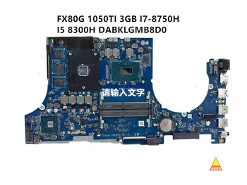 Használt DABKLGMB8D0 Az ASUS TUF Játék FX504G FX80G Laptop Alaplap I5-8300H I7-8750H CPU GTX1050 GPU 100% - os Teszt